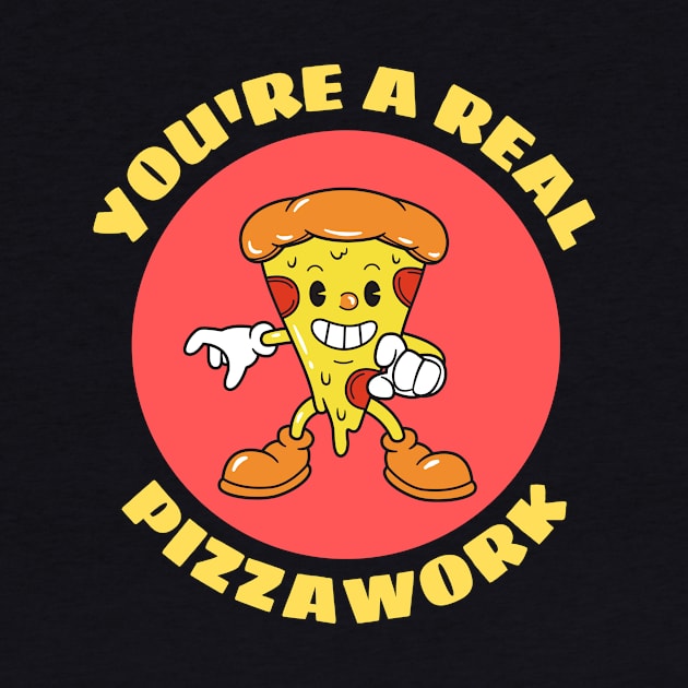 You’re A Real Pizzawork | Cute Pizza Pun by Allthingspunny